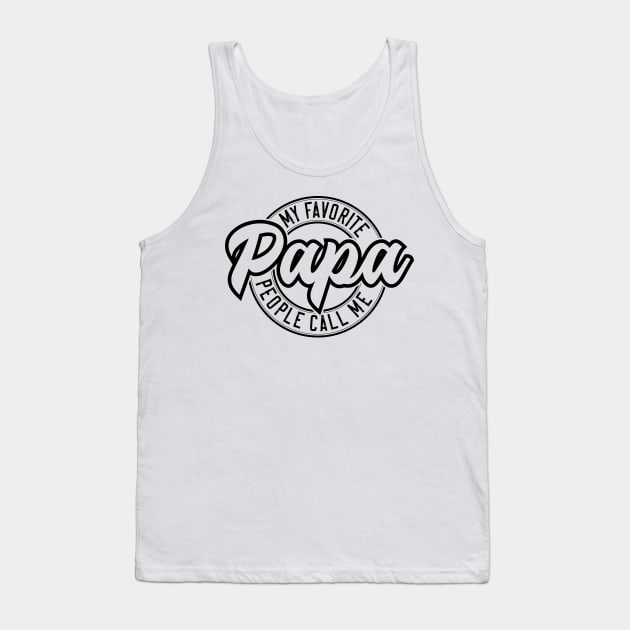 My Favorite People Call Me Papa v3 Tank Top by Emma